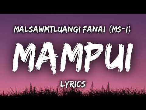 Malsawmtluangi Fanai (MSi) - MAMPUI (Lyrics Video) "duh lengdang tawnah lung her zai rel lo la...."