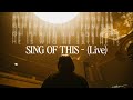 SING OF THIS