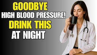 High Blood Pressure? DRINK THIS BEFORE BED and You’ll See the Change When You Wake Up...