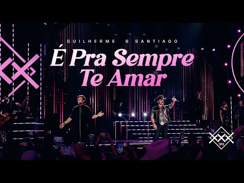 É Pra Sempre Te Amar - Guilherme e Santiago