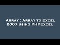 Array Array To Excel 2007 Using PHPExcel