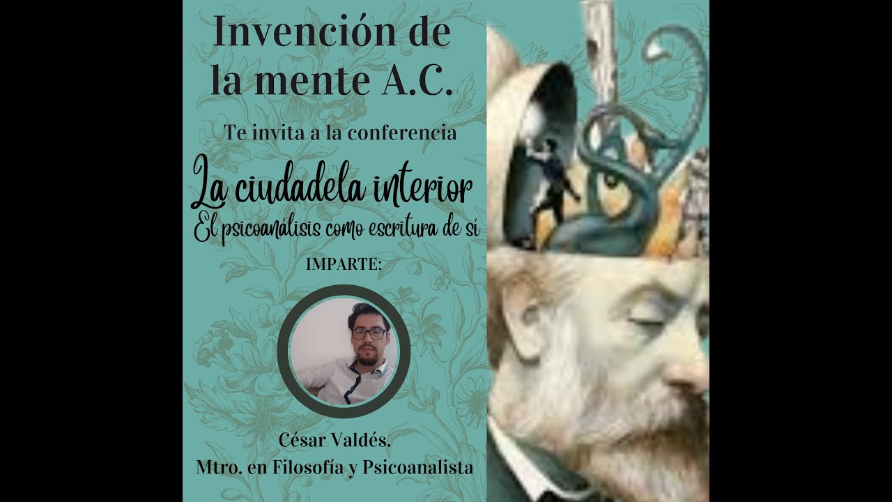 EL PSICOANÁLISIS COMO ESCRITURA DE SÍ. MTRO. CÉSAR VÁLDEZ. IMAC