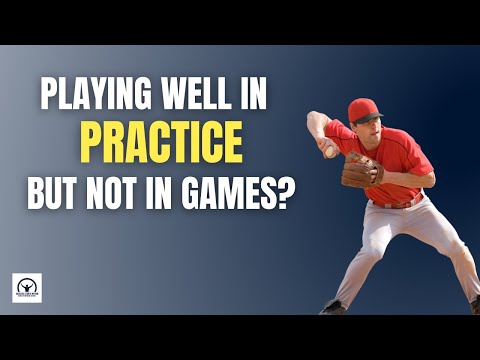 5 Reasons You Play Well in Practice But Not in Games