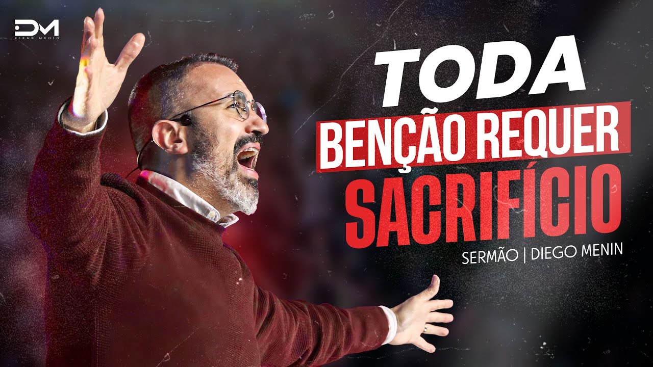 TODA BENÇÃO REQUER SACRIFÍCIO - #DIEGOMENIN | SERMÃO