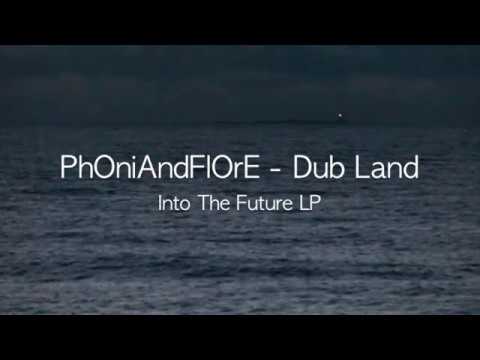 Dub Land - PhOniAndFlOrE (Into The Future LP)