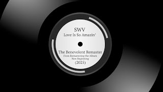 SWV | Love Is So Amazin' | The Benevolent Remasters 2025
