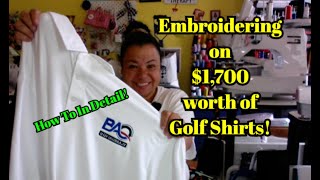 Embroidering  on $1,700 worth of  Golf Shirts! Working on Customer Order! Detail Instructions!
