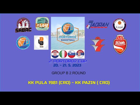 2. PORTOROŽ CUP  20.-21.5.2023: GROUP B: 2. ROUND: KK PULA 1981 - KK PAZIN