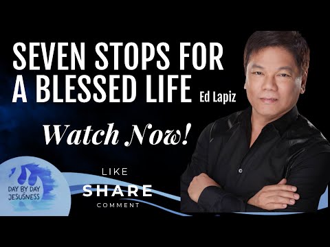 Seven Stops for a Blessed Life - Pastor Ed Lapiz /Official YouTube Channel 2023 ❤🙏