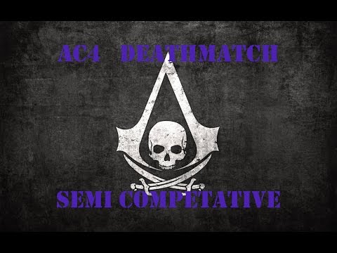 AC4 Deathmatch - Semi Competitive
