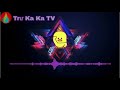 LTH DJ Slow Bass AW New 2019 Trư Ka Ka