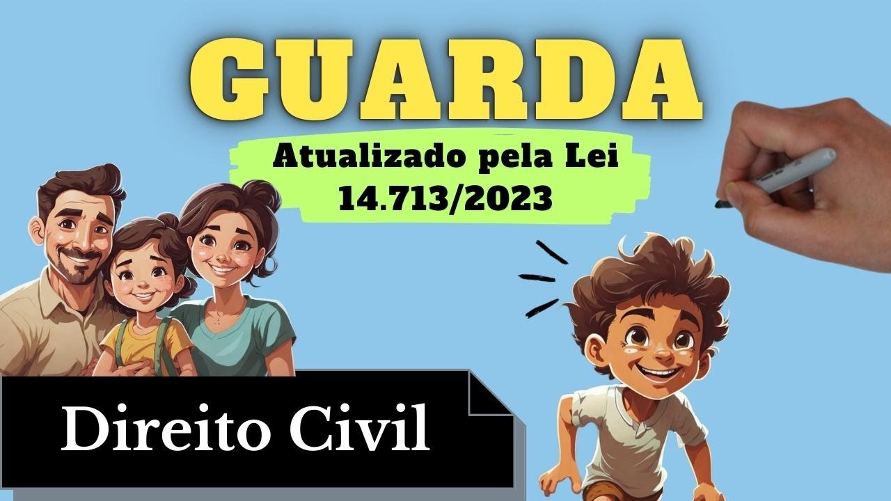 Guarda (Direito Civil): Resumo Completo Atualizado pela Lei 14.713/2023