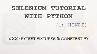 Selenium tutorial with Python Hindi #22 - Pytest Fixture & Conftest.py File