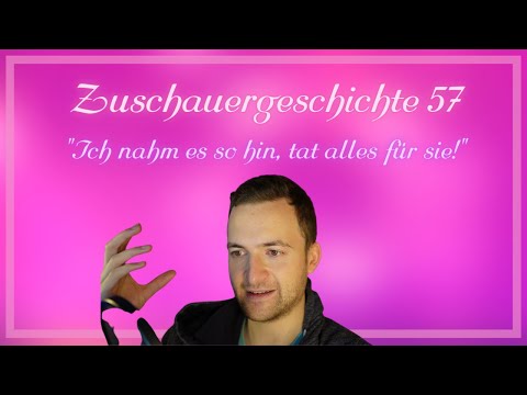 Zuschauergeschichte 57: "Ich nahm es so hin, tat alles für sie"