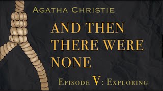 Agatha Christie: And Then There Were None | Part 5: Exploring