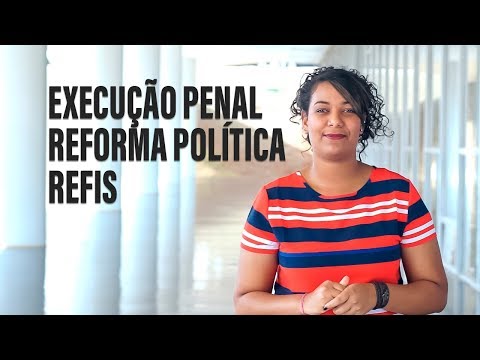 Execução Penal e reforma política são destaques da semana 