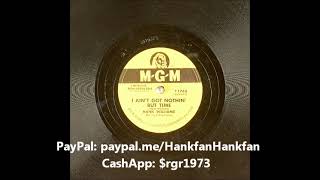 I Ain't Got Nothin' But Time ~ Hank Williams with His Drifting Cowboys (1954)