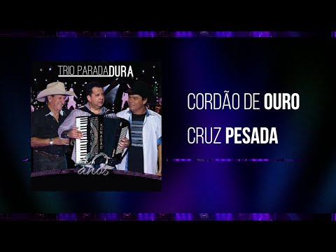 Trio Parada Dura, Leonardo | Cordão De Ouro, Cruz Pesada | 40 Anos