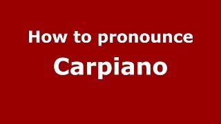 How to pronounce Carpiano