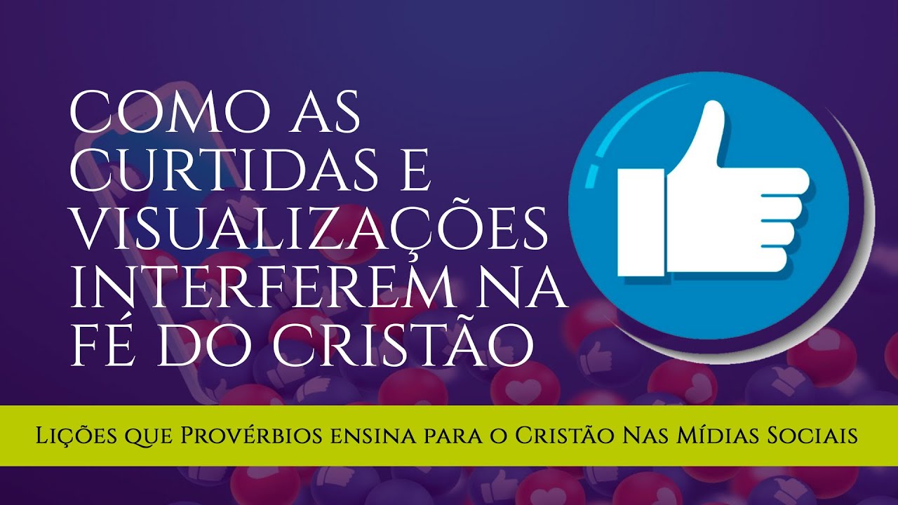 COMO AS CURTIDAS E VISUALIZAÇÕES INTERFEREM NA FÉ DO CRISTÃO - EP. 19 - LIÇÕES QUE PROVÉRBIOS ENSINA