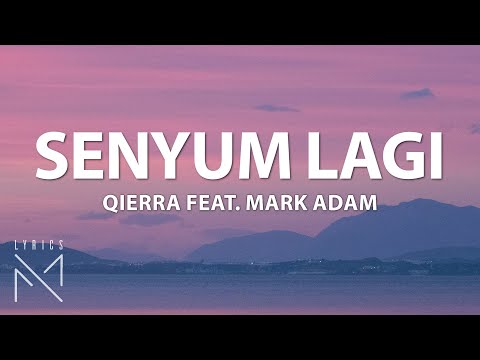 Qierra feat. Mark Adam - Senyum Lagi (Lyrics Video)