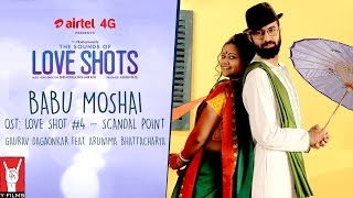 Babu Moshai | OST: Love Shots #4 - Scandal Point | Gaurav Dagaonkar feat. Arunima Bhattacharya