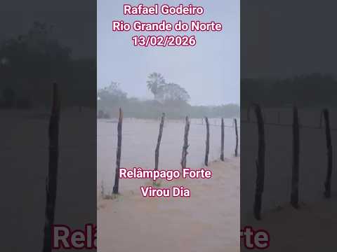 🇧🇷 MUITA CHUVA EM RAFAEL GODEIRO NO RIO GRANDE DO NORTE 13/02/2026 #chuvas #alerta #pesca #pescaria