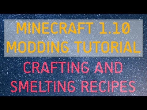 Minecraft Modding Tutorial | Crafting and Smelting Recipes (1.10.2,1.11.2)
