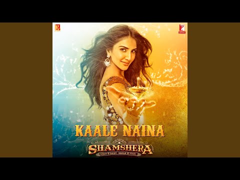Poster Kaale Naina Lyrics – Shamshera | Neeti Mohan