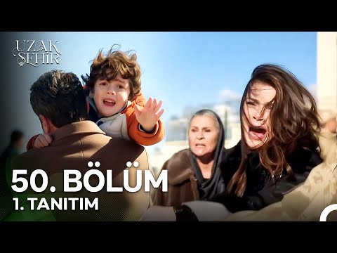 Uzak Şehir 50. Bölüm 1. Tanıtım | "Ben Oğlumla Birlikte Babamın Yanına Gideceğim"