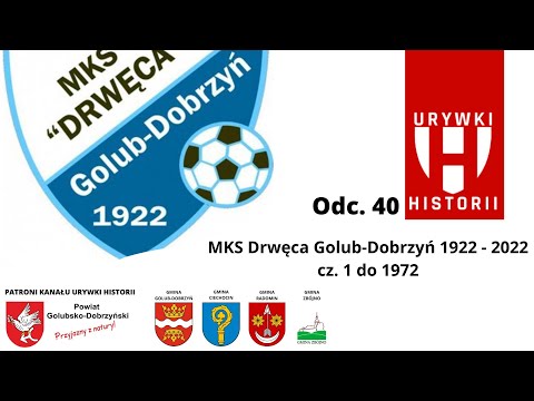 odc. 40 "MKS Drwęca Golub-Dobrzyń 1922 - 2022 cz. 1 do 1972"