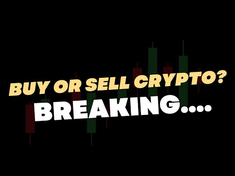 BUY OR SELL CRYPTO ? - BREAKING....