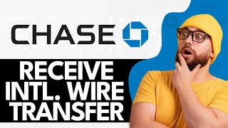 How To Receive International Wire Transfers To Chase (2024)