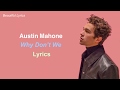 Austin Mahone - Why Don’t We (Lyrics) Austin Mahone - Why Don’t We (Lyrics)