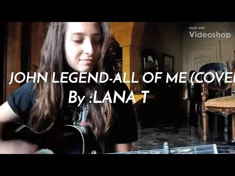 All Of Me - John Legend | Cover By Lana T