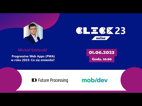 🦾Progressive Web Apps (PWA) w roku 2023: Co się zmieniło? - Michał Szklarski