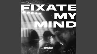 Download lagu Fixate My Mind mp3