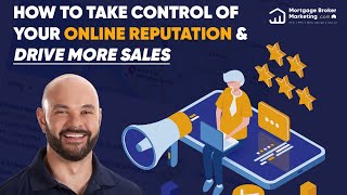 How to Take Control of Your Online Reputation for Mortgage Brokers | Mortgage Broker Marketing