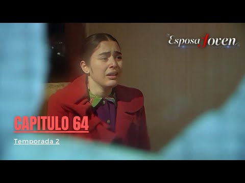 Esposa Joven Capítulo 64 Temporada  2 I En Español
