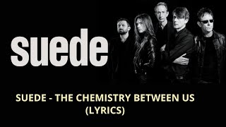 Suede - the chemistry between us (LYRICS)