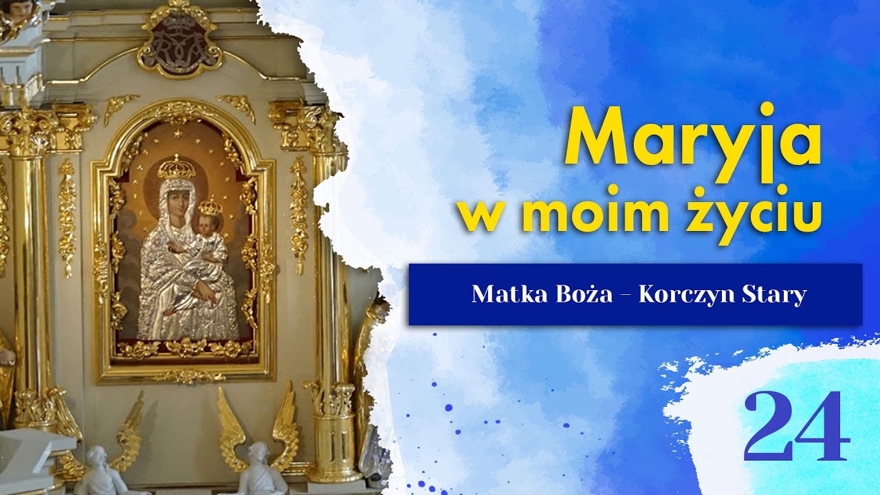 Nabożeństwa Majowe – Maryja w moim życiu (STARY KORCZYN - 24 maja)