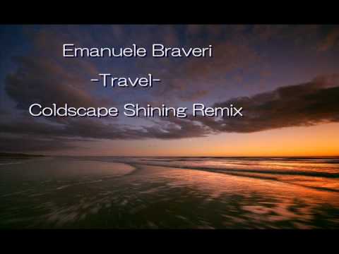 Emanuele Braveri     Travel (Coldscape Shining Remix)【HQ】