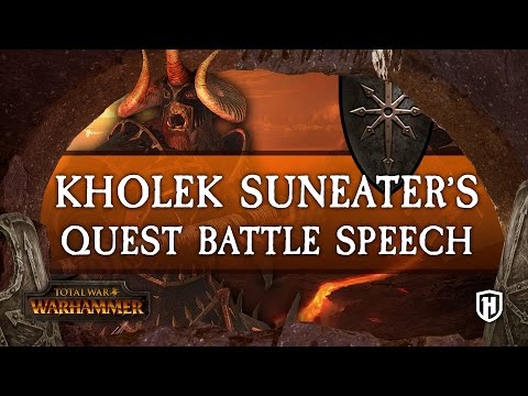 KHOLEK SUNEATER'S QUEST BATTLE SPEECH | Total War: WARHAMMER