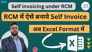 How to make self invoicing under RCM  Reverse Charge Mechanism | Excel Format of Self invoicing