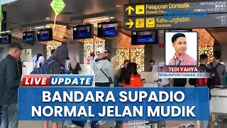H-10 Jelang Arus Mudik Lebaran, Bandara Supadio Pontianak Belum Alami Lonjakan Penumpang