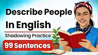 99 English Sentences to Describe People & Personality | Shadowing Practice (A2-B2)