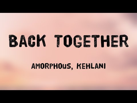 Back Together - Amorphous, Kehlani ^With Lyric^ 🐬