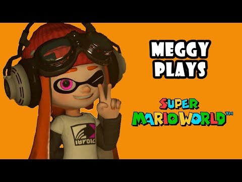 Meggy Plays - Super Mario World