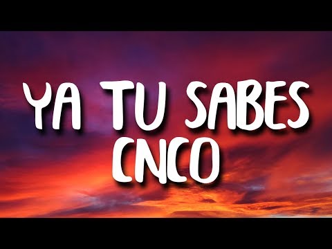 CNCO - Ya Tu Sabes (Letra/Lyrics)