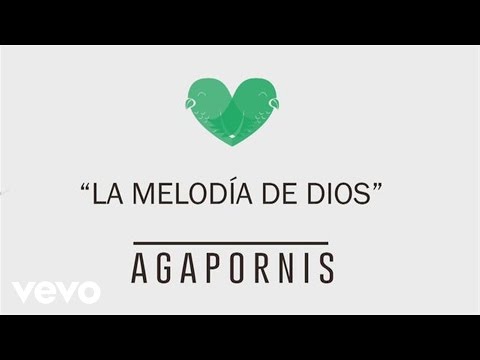 Agapornis - La Melodía de Dios (Pseudo Video)
